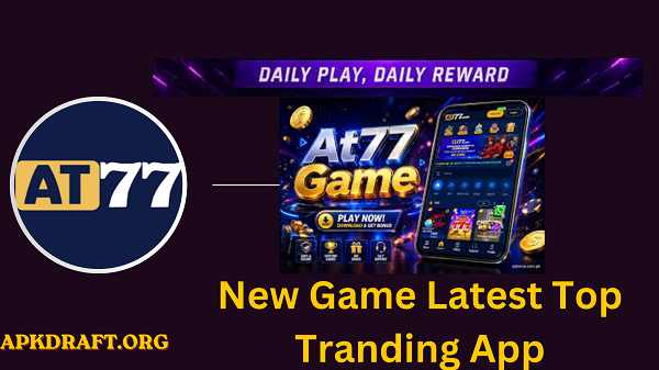 AT77 Game APK 2026 [Best Earning App] v33 Real Earning 5k Singup